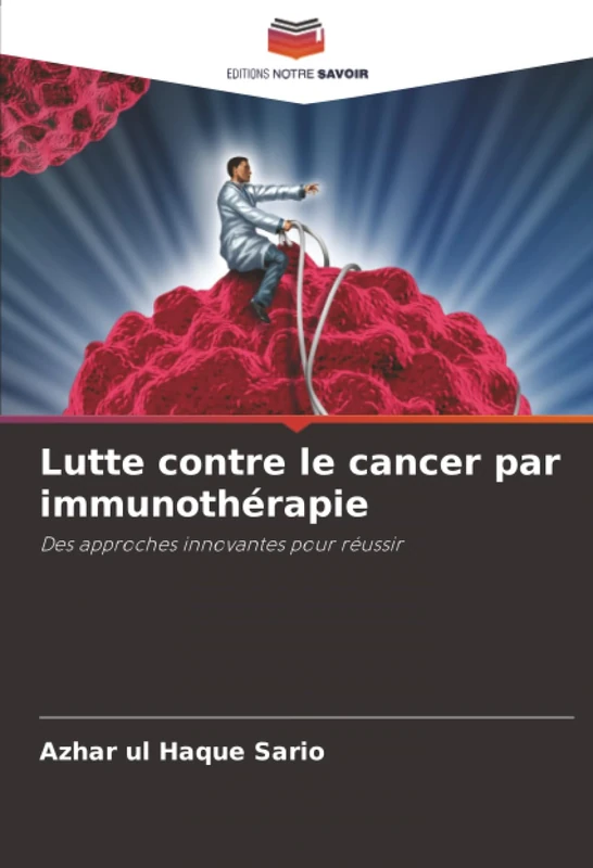 Lutte contre le cancer par immunothérapie: Des approches innovantes pour réussir