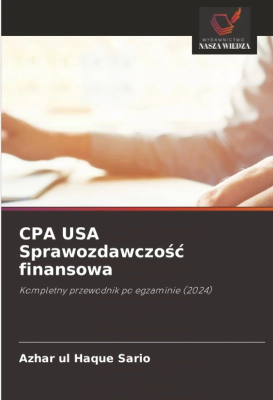 CPA USA Sprawozdawczość finansowa: Kompletny przewodnik po egzaminie (2024)