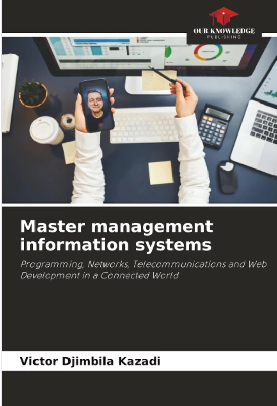 Master management information systems: Programming, Networks, Telecommunications and Web Development in a Connected World