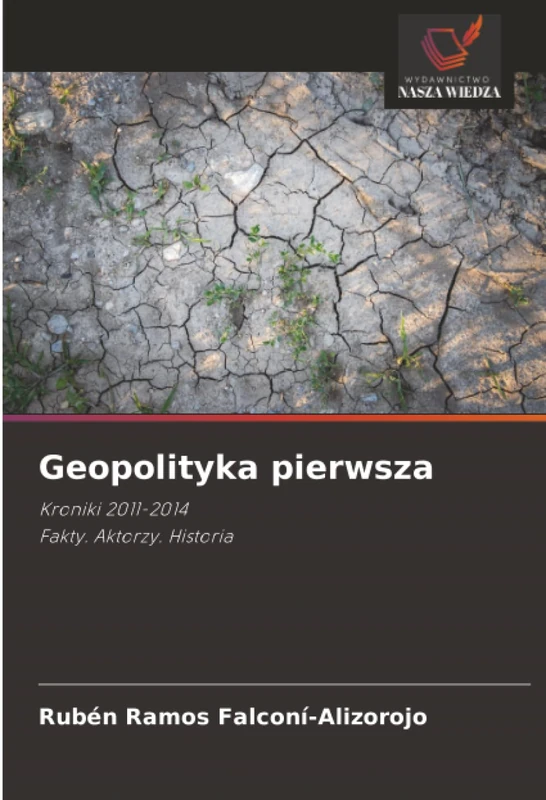 Geopolityka pierwsza: Kroniki 2011-2014Fakty. Aktorzy. Historia - Image 1