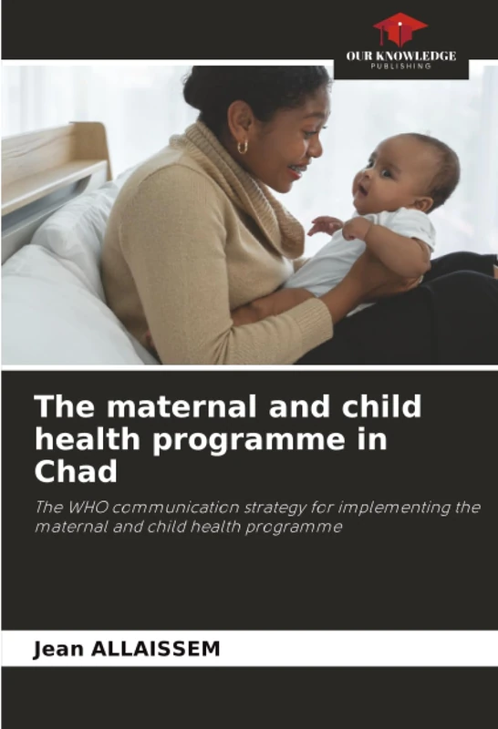 The maternal and child health programme in Chad: The WHO communication strategy for implementing the maternal and child health programme