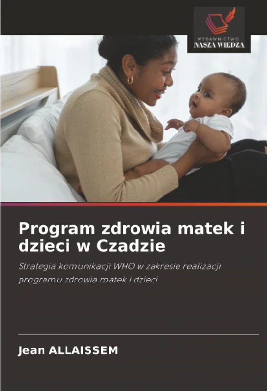 Program zdrowia matek i dzieci w Czadzie: Strategia komunikacji WHO w zakresie realizacji programu zdrowia matek i dzieci