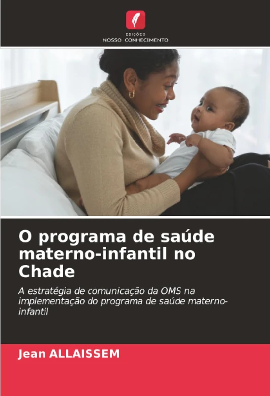 O programa de saúde materno-infantil no Chade: A estratégia de comunicação da OMS na implementação do programa de saúde materno-infantil