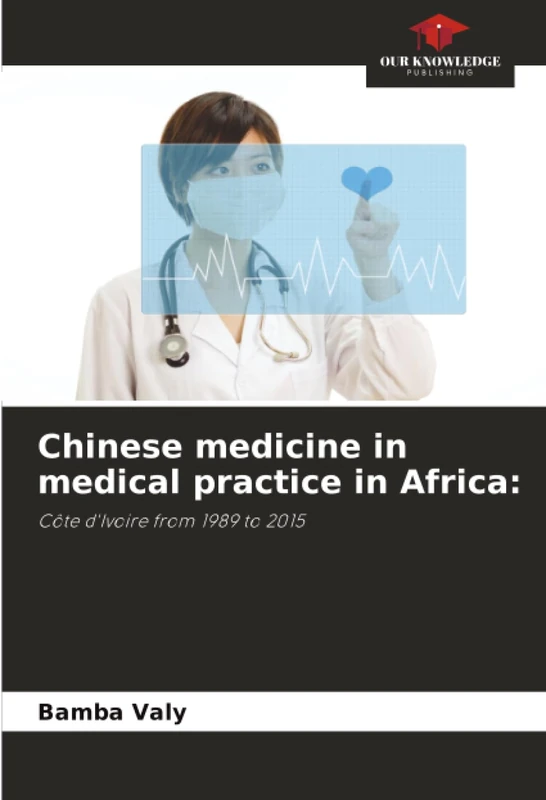 Chinese medicine in medical practice in Africa:: Côte d'Ivoire from 1989 to 2015