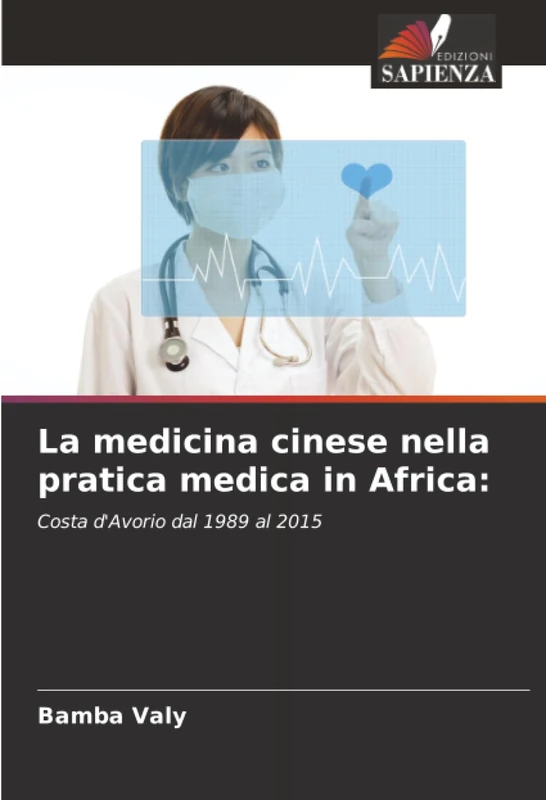 La medicina cinese nella pratica medica in Africa:: Costa d'Avorio dal 1989 al 2015 - Image 1