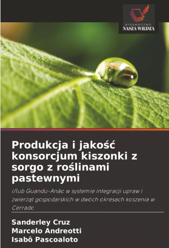 Produkcja i jakość konsorcjum kiszonki z sorgo z roślinami pastewnymi: i/lub Guandu-Anão w systemie integracji upraw i zwierząt gospodarskich w dwóch okresach koszenia w Cerrado
