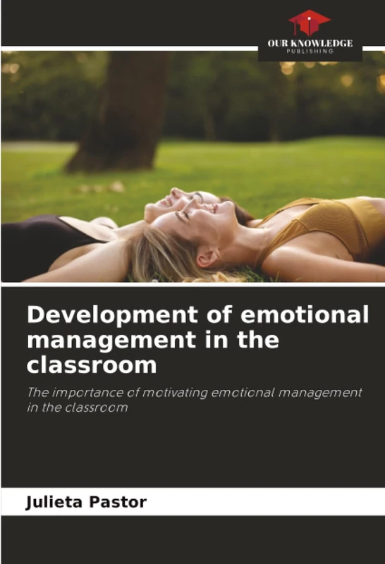 Development of emotional management in the classroom: The importance of motivating emotional management in the classroom