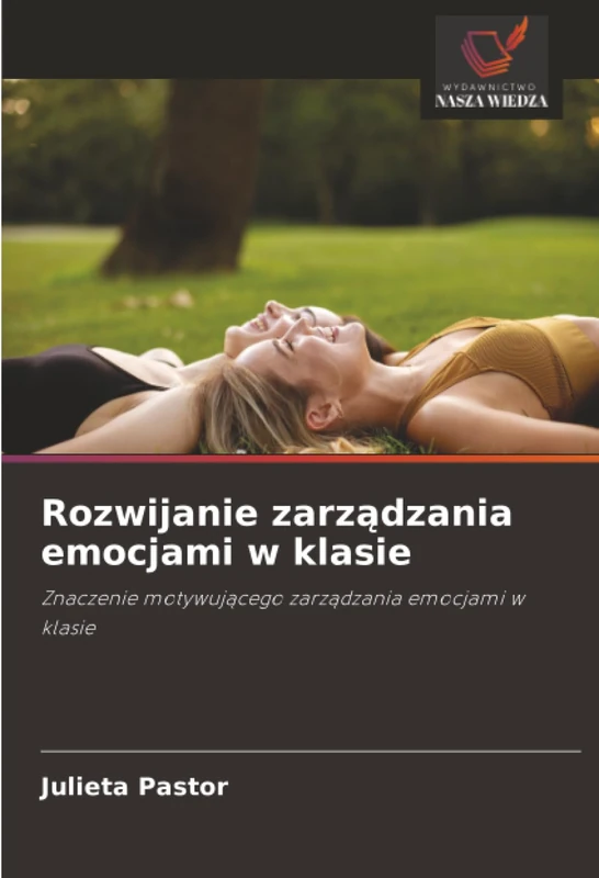 Rozwijanie zarządzania emocjami w klasie: Znaczenie motywującego zarządzania emocjami w klasie