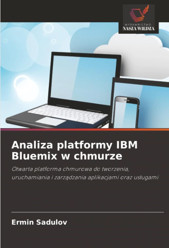 Analiza platformy IBM Bluemix w chmurze: Otwarta platforma chmurowa do tworzenia, uruchamiania i zarządzania aplikacjami oraz usługami - Image 1