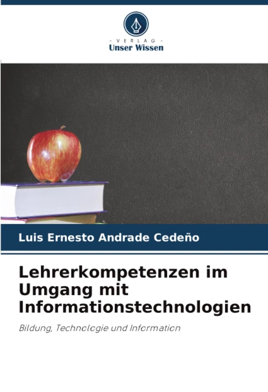 Lehrerkompetenzen im Umgang mit Informationstechnologien: Bildung, Technologie und Information
