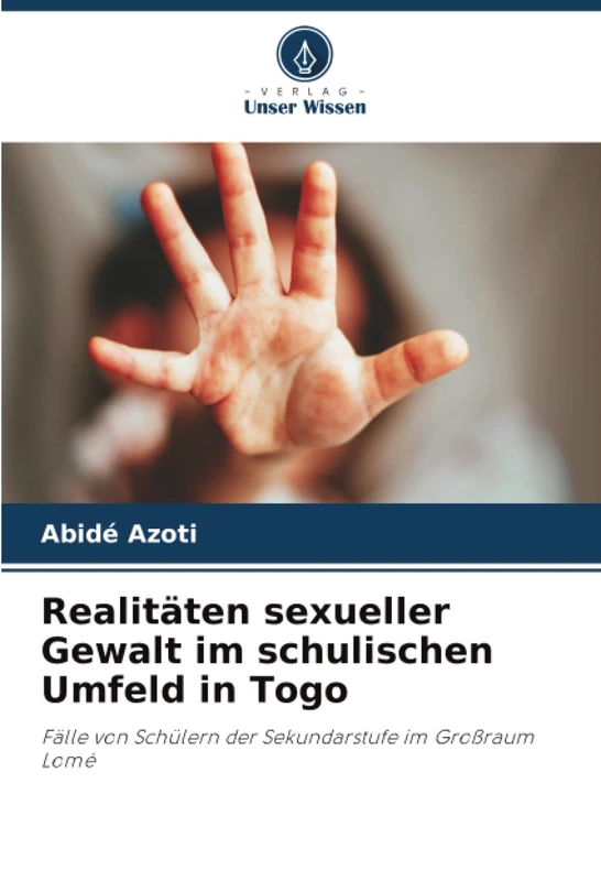 Realitäten sexueller Gewalt im schulischen Umfeld in Togo: Fälle von Schülern der Sekundarstufe im Großraum Lomé