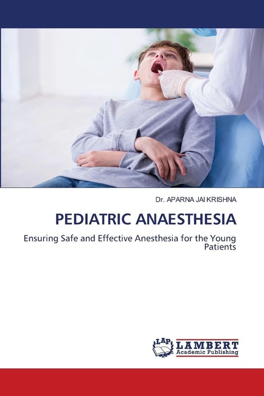 PEDIATRIC ANAESTHESIA: Ensuring Safe and Effective Anesthesia for the Young Patients