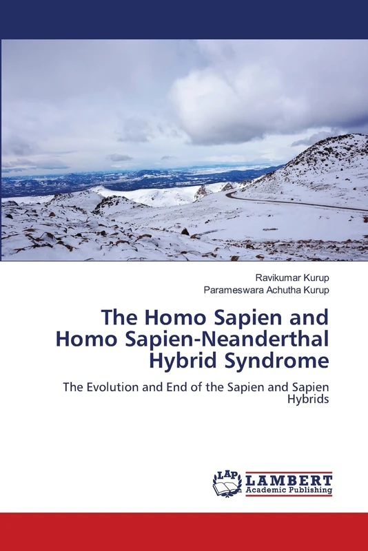 The Homo Sapien and Homo Sapien-Neanderthal Hybrid Syndrome: The Evolution and End of the Sapien and Sapien Hybrids