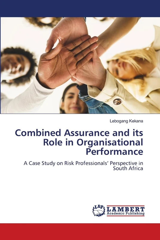 Combined Assurance and its Role in Organisational Performance: A Case Study on Risk Professionals’ Perspective in South Africa