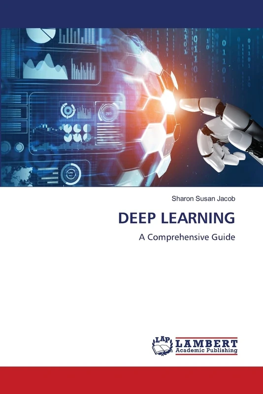 Deep Learning: A Comprehensive Guide