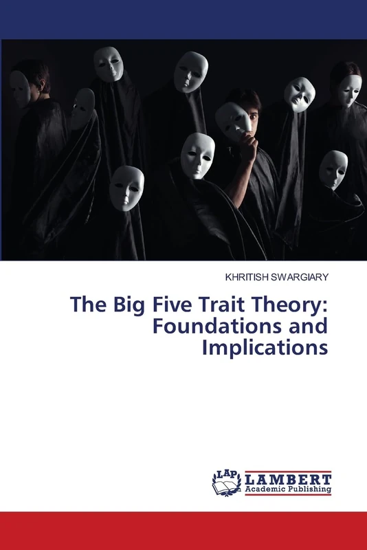 The Big Five Trait Theory: Foundations and Implications