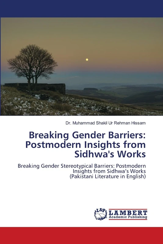 Breaking Gender Barriers: Postmodern Insights from Sidhwa's Works