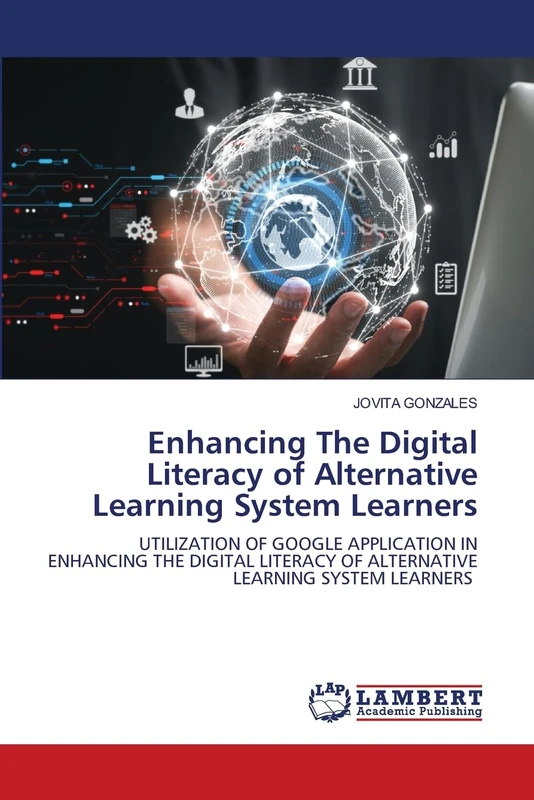 Enhancing The Digital Literacy of Alternative Learning System Learners: UTILIZATION OF GOOGLE APPLICATION IN ENHANCING THE DIGITAL LITERACY OF ALTERNATIVE LEARNING SYSTEM LEARNERS