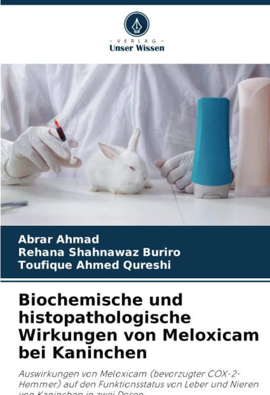 Biochemische und histopathologische Wirkungen von Meloxicam bei Kaninchen: Auswirkungen von Meloxicam (bevorzugter COX-2-Hemmer) auf den ... Leber und Nieren von Kaninchen in zwei Dosen