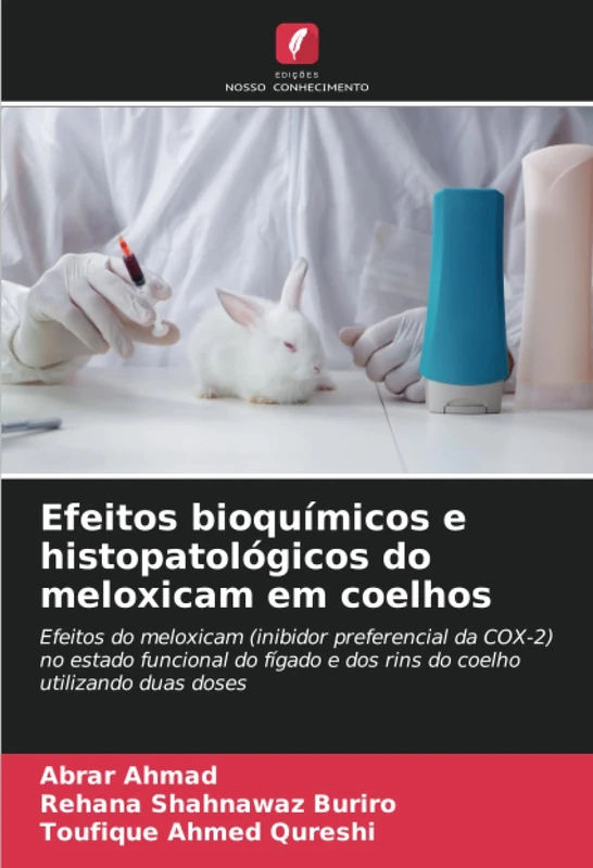 Efeitos bioquímicos e histopatológicos do meloxicam em coelhos: Efeitos do meloxicam (inibidor preferencial da COX-2) no estado funcional do fígado e dos rins do coelho utilizando duas doses