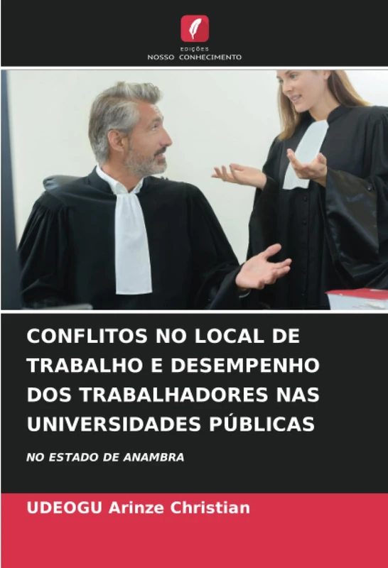 CONFLITOS NO LOCAL DE TRABALHO E DESEMPENHO DOS TRABALHADORES NAS UNIVERSIDADES PÚBLICAS: NO ESTADO DE ANAMBRA - Image 1