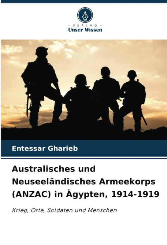 Australisches und Neuseeländisches Armeekorps (ANZAC) in Ägypten, 1914-1919: Krieg, Orte, Soldaten und Menschen - Image 1