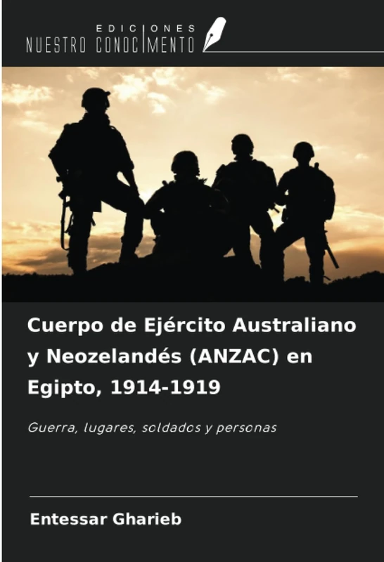 Cuerpo de Ejército Australiano y Neozelandés (ANZAC) en Egipto, 1914-1919: Guerra, lugares, soldados y personas - Image 1