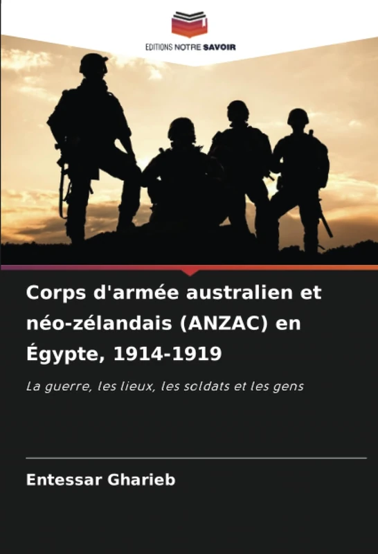 Corps d'armée australien et néo-zélandais (ANZAC) en Égypte, 1914-1919: La guerre, les lieux, les soldats et les gens - Image 1
