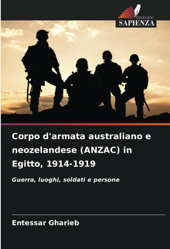 Corpo d'armata australiano e neozelandese (ANZAC) in Egitto, 1914-1919: Guerra, luoghi, soldati e persone - Image 1
