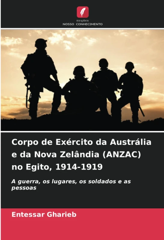 Corpo de Exército da Austrália e da Nova Zelândia (ANZAC) no Egito, 1914-1919: A guerra, os lugares, os soldados e as pessoas - Image 1