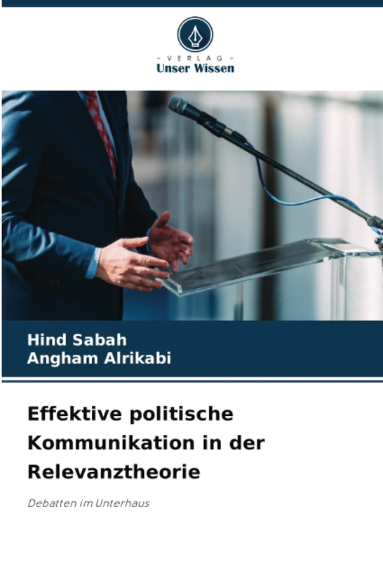 Effektive politische Kommunikation in der Relevanztheorie: Debatten im Unterhaus