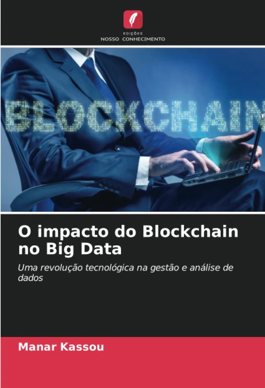 O impacto do Blockchain no Big Data: Uma revolução tecnológica na gestão e análise de dados