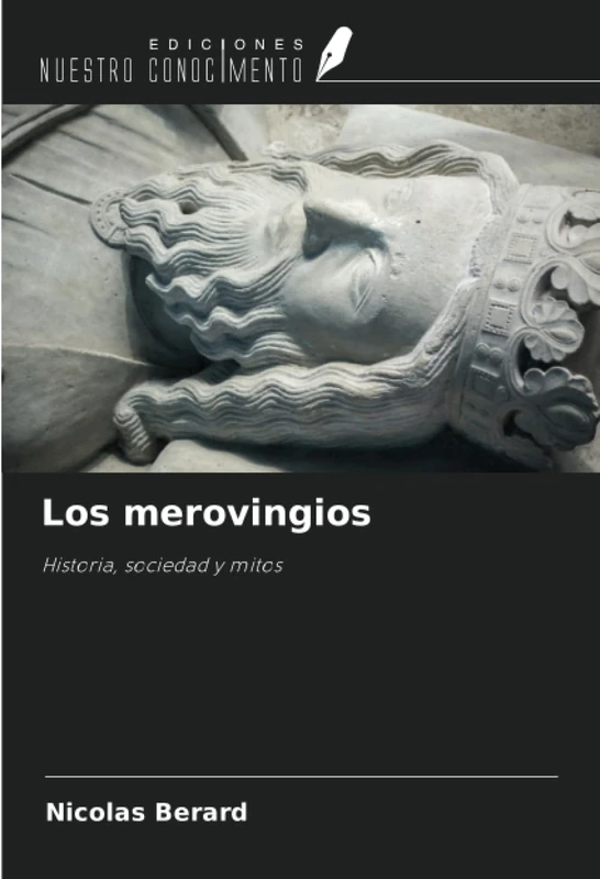 Los merovingios: Historia, sociedad y mitos