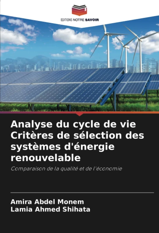 Analyse du cycle de vie Critères de sélection des systèmes d'énergie renouvelable: Comparaison de la qualité et de l'économie