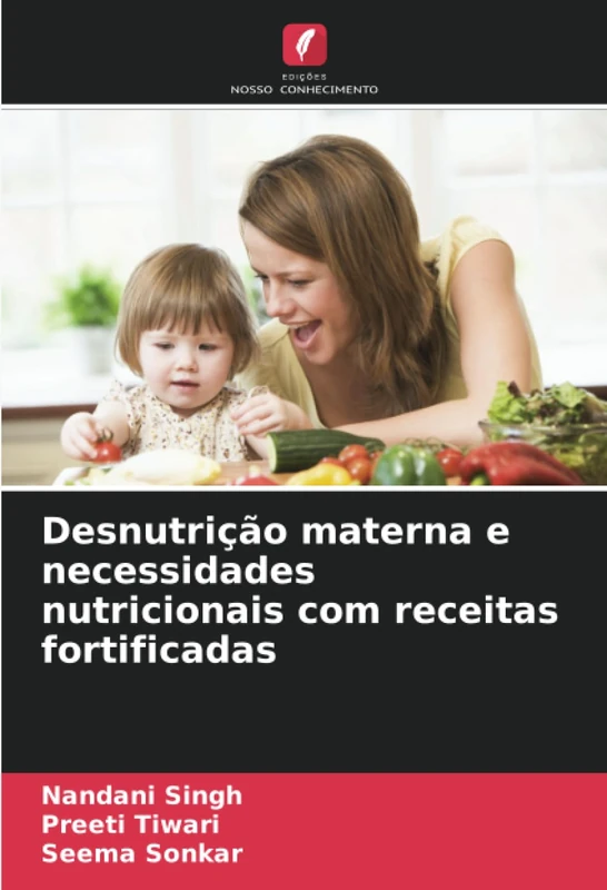 Desnutrição materna e necessidades nutricionais com receitas fortificadas