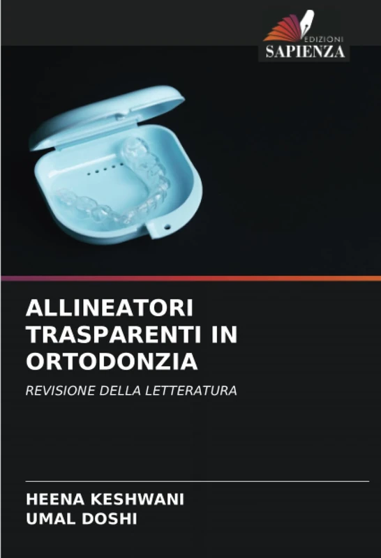 ALLINEATORI TRASPARENTI IN ORTODONZIA: REVISIONE DELLA LETTERATURA