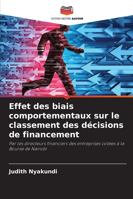 Effet des biais comportementaux sur le classement des décisions de financement: Par les directeurs financiers des entreprises cotées à la Bourse de Nairobi