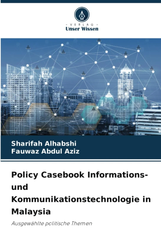 Policy Casebook Informations- und Kommunikationstechnologie in Malaysia: Ausgewählte politische Themen