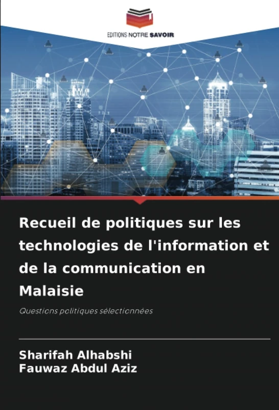 Recueil de politiques sur les technologies de l'information et de la communication en Malaisie: Questions politiques sélectionnées