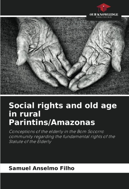 Social rights and old age in rural Parintins/Amazonas: Conceptions of the elderly in the Bom Socorro community regarding the fundamental rights of the Statute of the Elderly - Image 1
