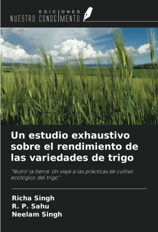 Un estudio exhaustivo sobre el rendimiento de las variedades de trigo: "Nutrir la tierra: Un viaje a las prácticas de cultivo ecológico del trigo"