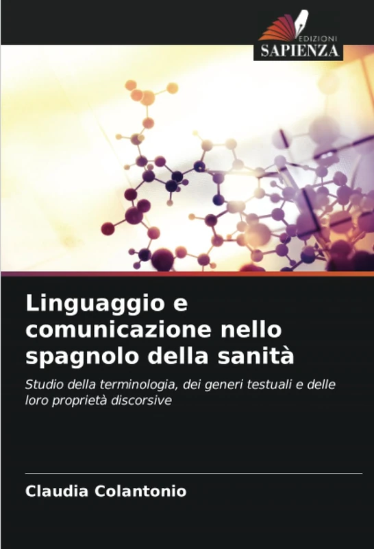 Linguaggio e comunicazione nello spagnolo della sanità: Studio della terminologia, dei generi testuali e delle loro proprietà discorsive - Image 1