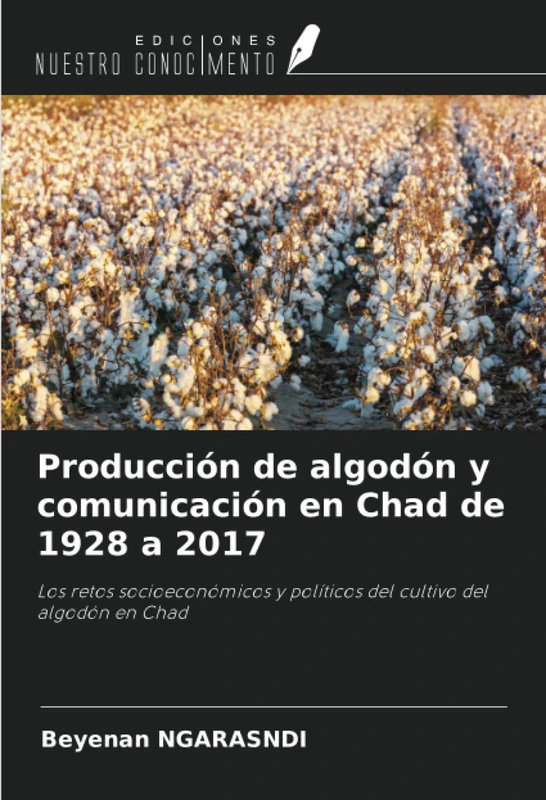 Producción de algodón y comunicación en Chad de 1928 a 2017: Los retos socioeconómicos y políticos del cultivo del algodón en Chad