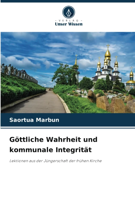 Göttliche Wahrheit und kommunale Integrität: Lektionen aus der Jüngerschaft der frühen Kirche