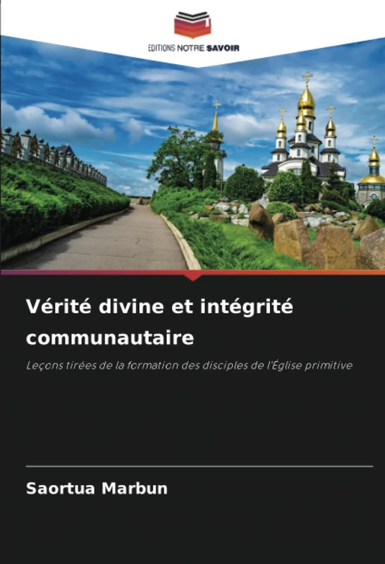 Vérité divine et intégrité communautaire: Leçons tirées de la formation des disciples de l'Église primitive