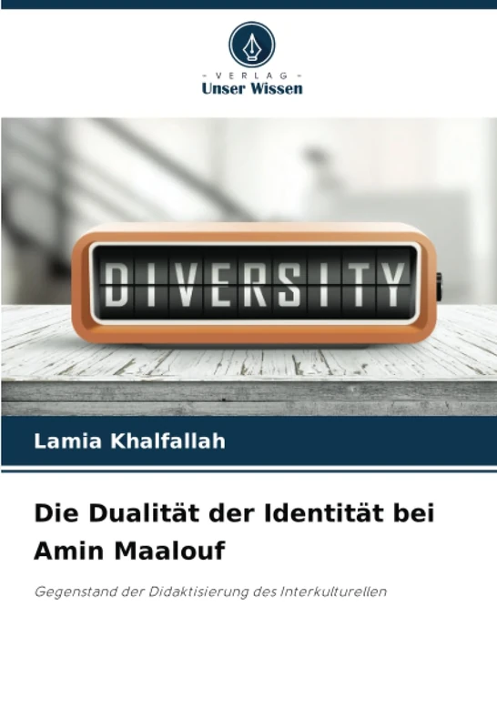 Die Dualität der Identität bei Amin Maalouf: Gegenstand der Didaktisierung des Interkulturellen