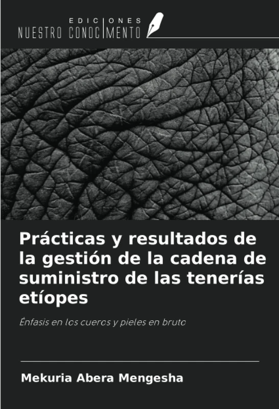Prácticas y resultados de la gestión de la cadena de suministro de las tenerías etíopes: Énfasis en los cueros y pieles en bruto