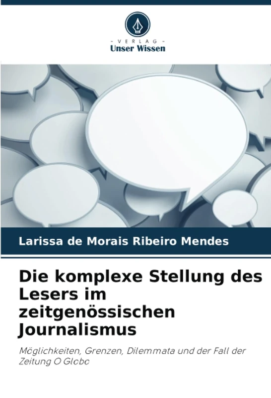 Die komplexe Stellung des Lesers im zeitgenössischen Journalismus: Möglichkeiten, Grenzen, Dilemmata und der Fall der Zeitung O Globo