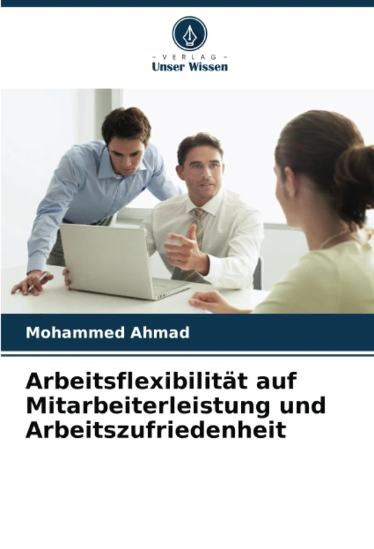 Arbeitsflexibilität auf Mitarbeiterleistung und Arbeitszufriedenheit