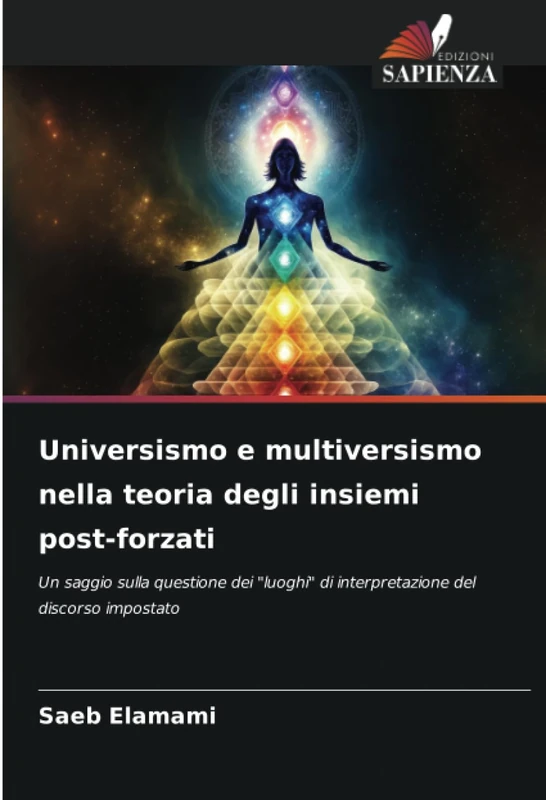 Universismo e multiversismo nella teoria degli insiemi post-forzati: Un saggio sulla questione dei "luoghi" di interpretazione del discorso impostato - Image 1